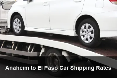 Anaheim to El Paso Car Shipping Rates