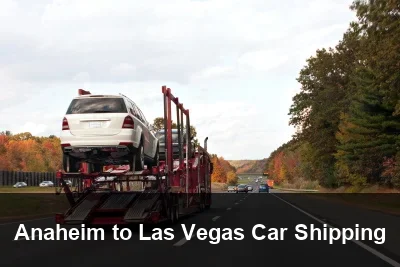 Anaheim to Las Vegas Car Shipping