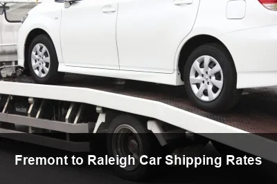 Fremont to Raleigh Car Shipping Rates