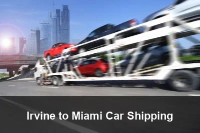 Irvine to Miami Car Shipping