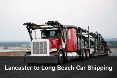 Lancaster to Long Beach Car Shipping