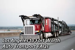 Los Angeles to Fort Worth Auto Transport FAQs