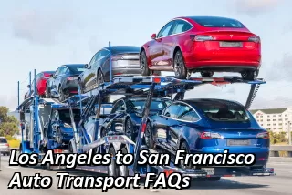 Los Angeles to San Francisco Auto Transport FAQs