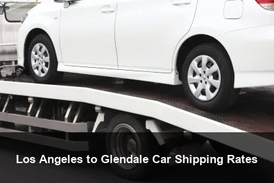 Los Angeles to Glendale Car Shipping Rates
