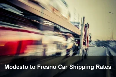 Modesto to Fresno Car Shipping Rates