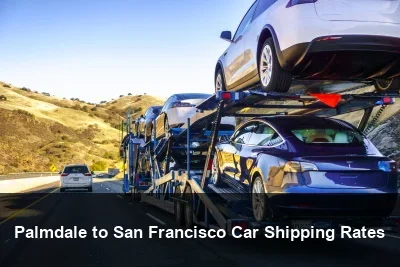 Palmdale to San Francisco Car Shipping Rates